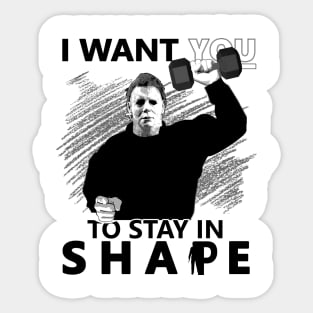 Michael Myers - I Want You to Stay in Shape Sticker